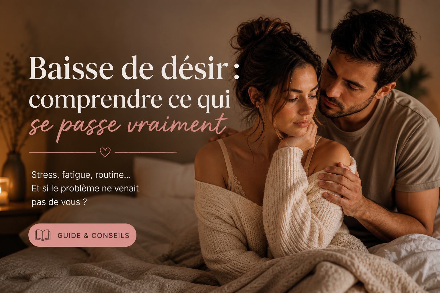 Baisse de désir : comprendre ce qui se passe vraiment